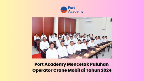 Foto Port Academy Mencetak Puluhan Operator Crane Mobil di Tahun 2024 1 – Port Academy Mencetak Puluhan Operator Crane Mobil di Tahun 2024 | JAKARTA | termobariknews.com